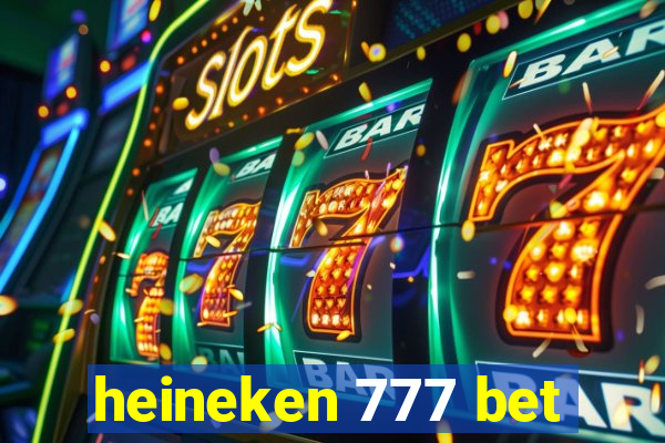 heineken 777 bet